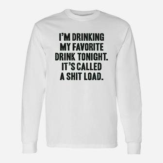 Im Drinking My Favorite Drink Tonight Long Sleeve T-Shirt - Thegiftio UK