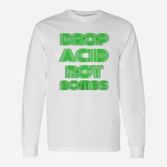 Drop Acid Not Boms Psychedelic Unisex Long Sleeve | Crazezy