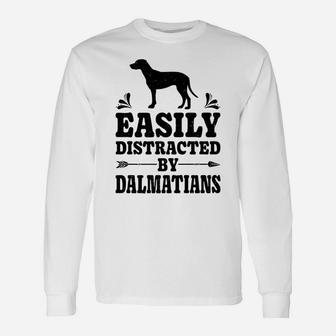 Easily Distracted By Dalmatians Funny Dog Lover Gifts Men Unisex Long Sleeve | Crazezy UK