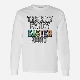 Easter This Is My Fancy Sarcastic Long Sleeve T-Shirt - Thegiftio UK