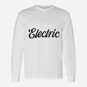 Electric Unisex Long Sleeve | Crazezy AU