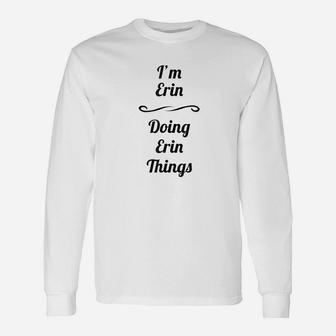 I Am Erin Doing Erin Things Cute Long Sleeve T-Shirt - Thegiftio UK