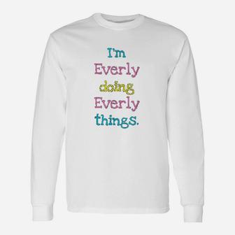 Everly Doing Everly Things Long Sleeve T-Shirt - Thegiftio UK