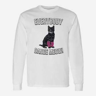 Everybody Dance Meow Funny Cat Unisex Long Sleeve | Crazezy