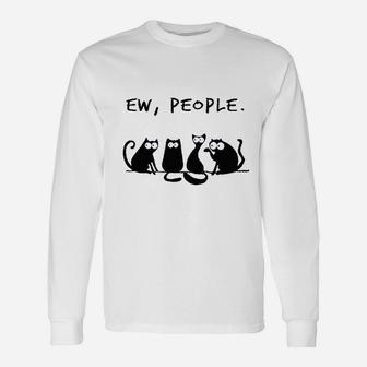 Ew People Cats Unisex Long Sleeve | Crazezy AU