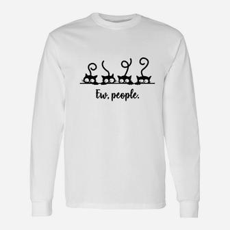 Ew People Funny Introvert Cat Lovers Unisex Long Sleeve | Crazezy