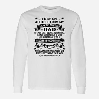 Fathers Day I Get My Attitude From My Freaking Awesome Dad Unisex Long Sleeve | Crazezy