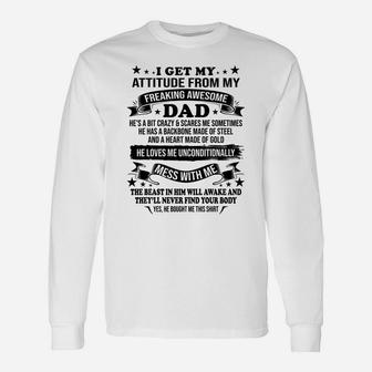 Fathers Day I Get My Attitude From My Freaking Awesome Dad Unisex Long Sleeve | Crazezy DE