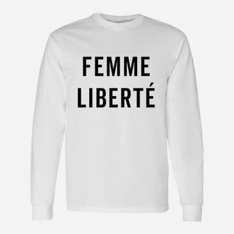 Femme Liberte Feminist Quote Unisex Long Sleeve | Crazezy UK