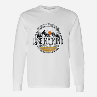 And Into The Forest I Go To Lose My Mind And Find My Soul Long Sleeve T-Shirt - Thegiftio UK