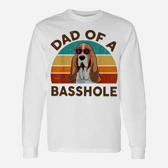 Funny Basset Hound Dad Of A Basshole For Dog Lover Unisex Long Sleeve | Crazezy