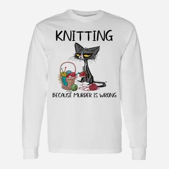 Funny Cat Knitting Because Murder Is Wrong Knit Yarn Unisex Long Sleeve | Crazezy