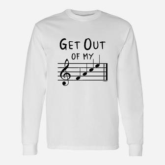 Funny Music Gifts Get Out Of My Face Musical Notes Unisex Long Sleeve | Crazezy CA