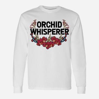 Funny Orchid Gift For Men Women Cool Orchid Flower Whisperer Unisex Long Sleeve | Crazezy DE