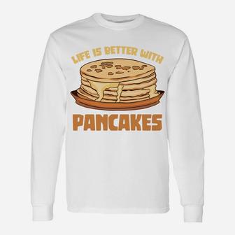 Funny Pancake Chef Foodie Life Is Better With Pancakes Sweatshirt Unisex Long Sleeve | Crazezy