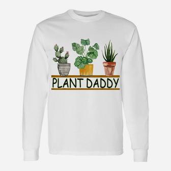 Funny Plant Daddy, Cute Dad Plant Gardening Gifts Father Day Unisex Long Sleeve | Crazezy UK