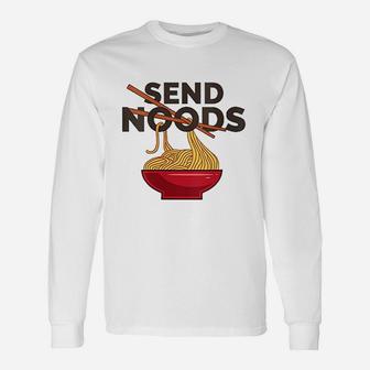 Funny Ramen Noodles Send Noods Unisex Long Sleeve | Crazezy CA