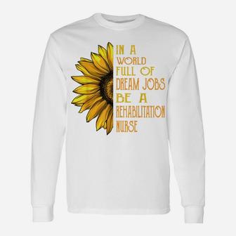 Funny Sunflower Shirts Rehabilitation Nurse Shirts Unisex Long Sleeve | Crazezy