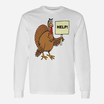 Funny Thanksgiving Turkey Humor Help Sign Christmas Turkey Unisex Long Sleeve | Crazezy DE