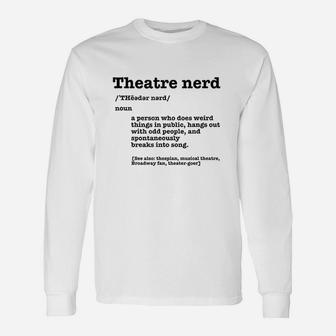 Funny Theatre Nerd Definition Musical Theater Broadway Fan Unisex Long Sleeve | Crazezy DE