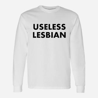 Funny Useless Lesbian Lgbt Gay Pride Gift Unisex Long Sleeve | Crazezy AU