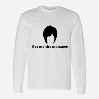 Get Me The Manager Karen Unisex Long Sleeve | Crazezy CA