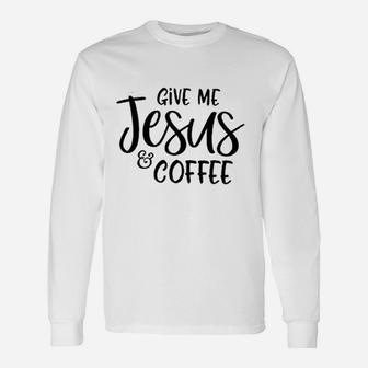 Give Jesus Coffee Unisex Long Sleeve | Crazezy DE