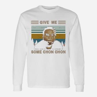 Give Me Some Chon Chon Vintage Unisex Long Sleeve | Crazezy UK