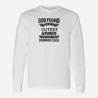 God Found The Cutest Women Made Them Swimming Coach Tshir Long Sleeve T-Shirt - Thegiftio UK