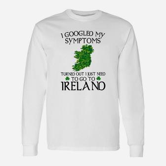 I Googled My Symptom Turned Out I Just Need To Go To Ireland Map Shirt Long Sleeve T-Shirt - Thegiftio UK