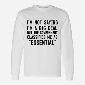 Government Says I Am Essential Unisex Long Sleeve | Crazezy