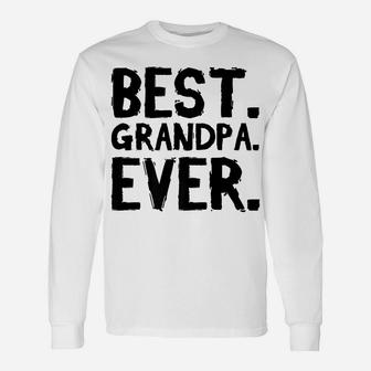 Grandpa Father's Day Funny Gift - Best Grandpa Ever Unisex Long Sleeve | Crazezy
