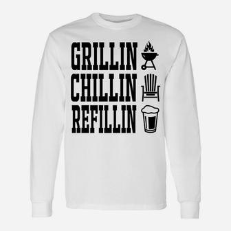 Grillin Chillin Refillin Fathers Day Grill Master Dad Gift Unisex Long Sleeve | Crazezy AU