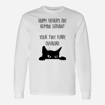 Happy Father's Day Human Servant Your Tiny Furry Overlord Unisex Long Sleeve | Crazezy DE