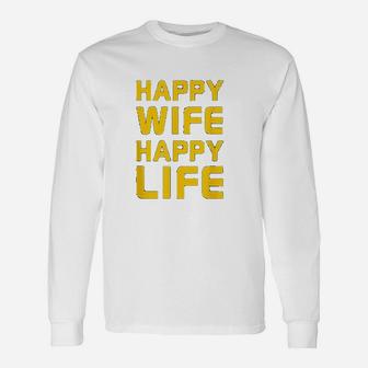 Happy Wife Happy Life Unisex Long Sleeve | Crazezy UK