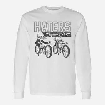 Haters Gonna Hate Unisex Long Sleeve | Crazezy