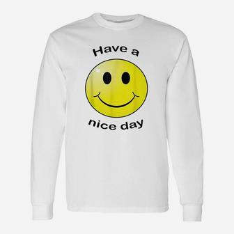 Have A Nice Day Smile Face Unisex Long Sleeve | Crazezy