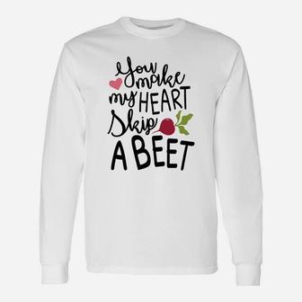 You Make My Heart Skip A Beet Valentine Happy Valentines Day Long Sleeve T-Shirt - Seseable