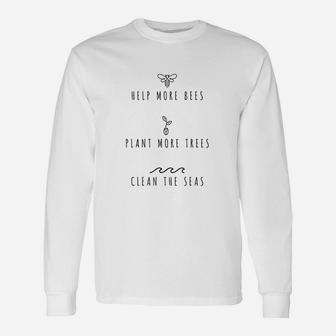 Help More Bees Plant More Trees Clean The Seas Unisex Long Sleeve | Crazezy UK