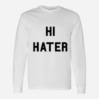 Hi Hater Bye Hater Haters Meme Long Sleeve T-Shirt - Thegiftio UK