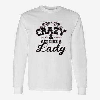 Hide Your Crazy Act Like Lady Country Music Unisex Long Sleeve | Crazezy AU