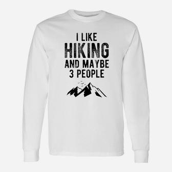 I Like Hiking And Maybe Like 3 People Hiking Camper Long Sleeve T-Shirt - Seseable