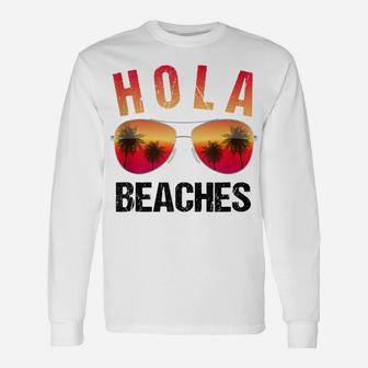 Hola Beaches Funny Beach Vacation Shirt Summer Unisex Long Sleeve | Crazezy CA