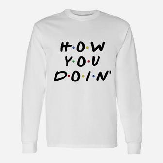 How You Doin Best Friends Funny Retro 90S Unisex Long Sleeve | Crazezy