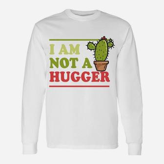 I Am Not A Hugger Cactus Funny Christmas Gag Gift Sweatshirt Unisex Long Sleeve | Crazezy