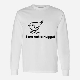 I Am Not A Nugget Unisex Long Sleeve | Crazezy CA