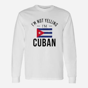 I Am Not Yelling Cuban Unisex Long Sleeve | Crazezy DE