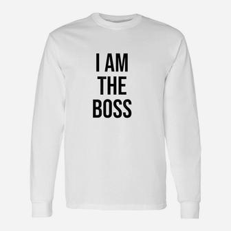 I Am The Boss Unisex Long Sleeve | Crazezy DE