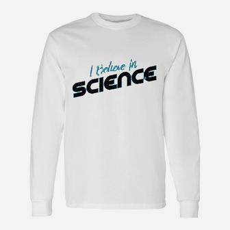 I Believe In Science Unisex Long Sleeve | Crazezy CA