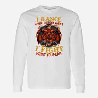 I Dance Where The Devil Walks Firefighter Unisex Long Sleeve | Crazezy
